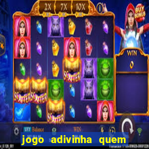 jogo adivinha quem sou eu